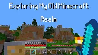 Exploring My Old Minecraft Realm