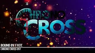 Bound by Fate - Chrono Cross OST