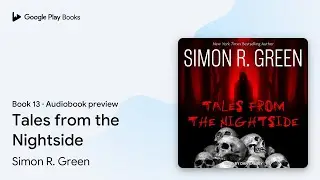 Tales from the Nightside Book 13 by Simon R. Green &middot; Audiobook preview