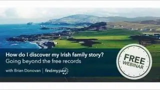 How do I Discover my Irish Family Story? Going Beyond the Free Records