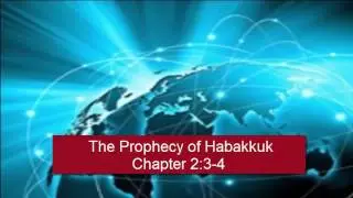 End Times Prophecy of Habakkuk Chapter 2:3-4