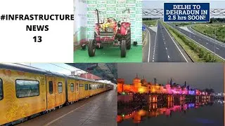 infrastructure news today 13  CNG tractor delhi-dehradun expressway  tejas train ayodhya development