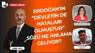Erdoğan’ın “Devletin de hataları olmuştur” sözü ne anlama geliyor? I Ankara Gündemi
