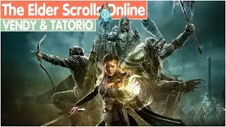 Vendy & Tatorio играют The Elder Scrolls Online