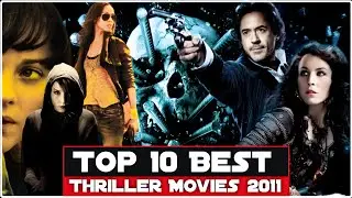 Top 10 Best Thriller Movies | 2011 | Hollywood Must Watch Action Thriller Movies | Top Movies