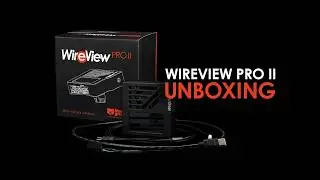 WireView Pro II Unboxing