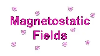 Magnetostatics - Introduction