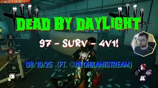 Dead By Daylight - 97 [4K] - Surv - 4V1! - 08/10/25 (ft. @NeohkamiSTREAM)