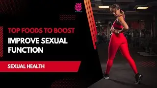 Top Foods to Boost Your Libido and Improve Sexual Function