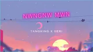 Tangking X Xeri - NWNGNW MWN (Official Audio)