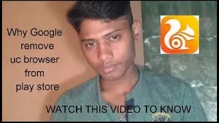 Why Google remove uc browser from Play Store