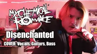 My Chemical Romance - Disenchanted - COVER (Vocals, Guitars, Bass)