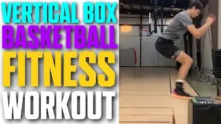 BASKETBALL FITNESS FOR BEGINNERS: VERTICAL BOX JUMP WORKOUT