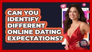Can You Identify Different Online Dating Expectations?