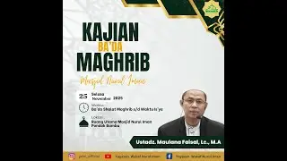 Kajian Ba'da Maghrib Masjid Nurul Iman Selasa, 25 November 2025 By Ustadz Dr.Maulana Faisal Lc,MA.
