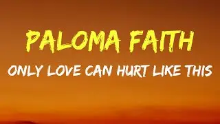 Paloma Faith - Only Love Can Hurt Like This Lyrics
