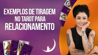Exemplos de TIRAGEM no Tarot para RELACIONAMENTO