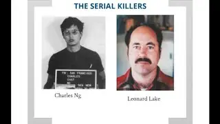 The Sadistic Kidnappers and Serial Killers Charles Ng and Leonard Lake