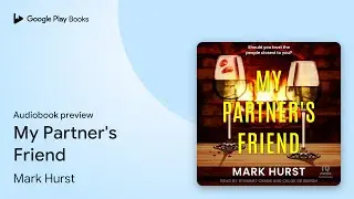 My Partner's Friend by Mark Hurst · Audiobook preview