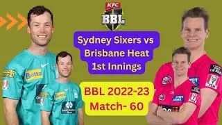 bbl 2023 live today match  Sydney Sixers vs Brisbane Heat 1st Innings | Sydney  Vs Brisbane 2023