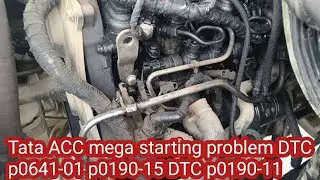 Tata ACC mega starting problem DTC p0190-19 DTC p0641-01 DTC p0190-11