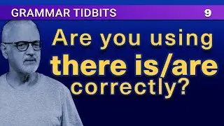 “There is” or “there are?” Confusing even for native speakers | Grammar and Style Tidbits 9