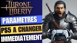Throne and Liberty - PS5 - Changez ces param&egrave;tres MAINTENANT !