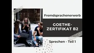 Goethe-Zertifikat B2 | Sprechen Teil 1 (Beispiel) | Fremdsprachenerwerb / Fremdsprachen lernen