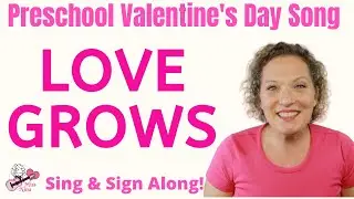 Preschool Valentine's Day Song | Love Grows | Sign Language Song for Kids