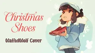Christmas Shoes - Cover by WaffwlWolf (ft. @AlexanderRoseMusic )