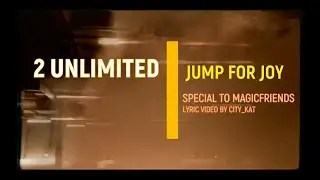2 Unlimited - Jump For Joy (MagicFriends Lyric video)