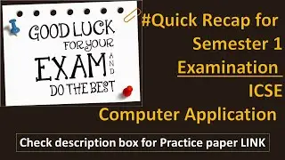 Quick Recap |ICSE Computer Application| Sem-1 Exam 2021 Class 10 | Practice paper link |All the best