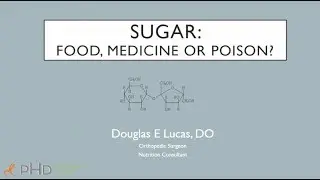 Sugar: Food, Medicine or Poison? || Dr. Douglas Lucas, D.O. and Nutrition Consultant