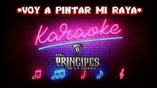 VOY A PINTAR MI RAYA (KARAOKE SIERREÑO)LOS PRÍNCIPES DE LA SIERRA
