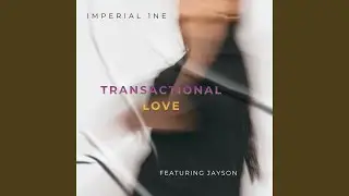 Transactional Love (feat. Jayson)