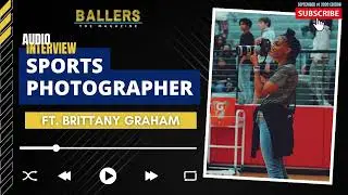 Brittany Graham on Sports Photography, Athlete Branding, Visual Media & More | Ballers Magazine