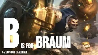 B is for Braum | League of Legends A-Z Support Challenge
