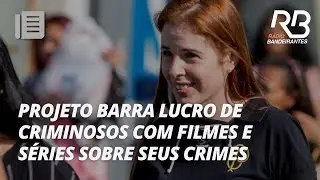 Projeto de lei proíbe criminosos de lucrar com filmes, séries e livros sobre crimes