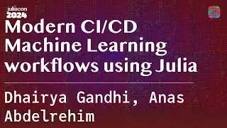 Modern CI/CD Machine Learning workflows using Julia | Gandhi, Abdelrehim | JuliaCon 2024