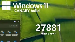 Windows 11 Canary build 27881 - What's New?