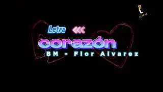 BM, Flor Alvarez - Coraz&oacute;n (LETRA) #bm #floralvarez #coraz&oacute;n