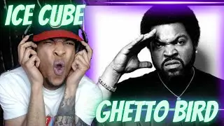 FIRST TIME HEARING ICE CUBE - GHETTO BIRD | REACTION