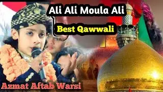 Ya Ali YA Ali Ali Ali Moula Ali || Azmat Aftab Warsi Qawwali. Baccha Qawwali.