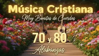 50 Alabanzas Cristianas Que El Tiempo Quiso Olvidar ⛪️