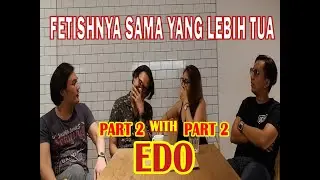 #KULUM TALK WITH EDO, LEBIH TUA EMANG YANG LEBIH ENAK
