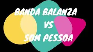 BANDA BALANZA VS SOM PESSOA