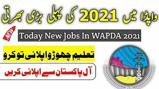 WAPDA JOBS 2021 WAPDA WATER AND POWER DEVELOPMENT AUTHORITY LATEST WAPDA JOBS 2021