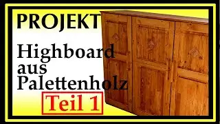 Highboard aus Palettenholz Teil 1 / Palettwood Cabinet Part 1