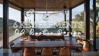 Explore 6 Key Elements Of Rustic Design | Mastering Modern Rustic Home