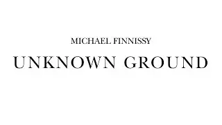 Michael Finnissy - Unknown Ground (1989–90) [with score]